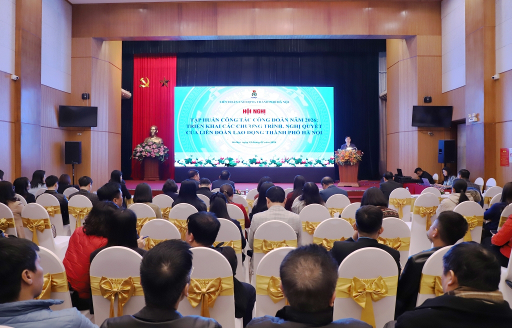 LĐLĐ thành phố Hà Nội tổ chức tập huấn công tác Công đoàn năm 2026